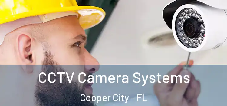 CCTV Camera Systems Cooper City - FL